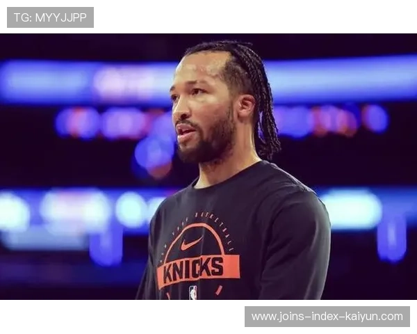 布伦森本赛季表现惊艳，尼克斯客胜魔术